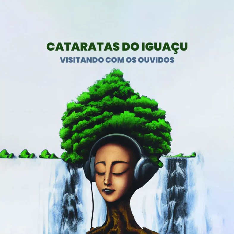  "Cataratas.do Iguaçu -Visitando com os ouvidos"